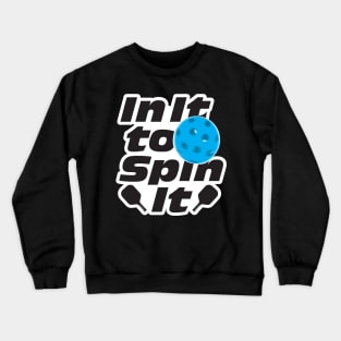 In it to Spin It - Pickleball Crewneck Sweatshirt